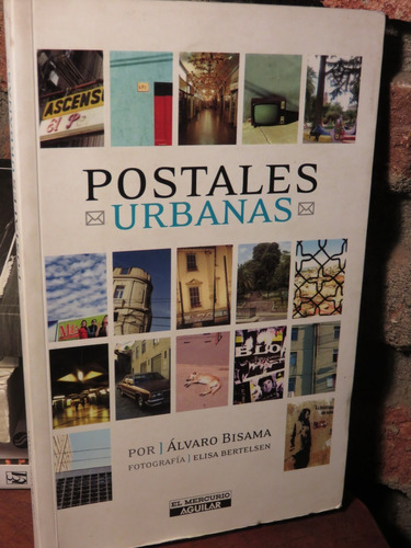 Alvaro Bisama - Postales Urbanas - Fotografías.