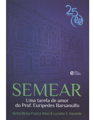 Semear: Não Aplica, De : Alzira Bessa França Amui / : Luciano Sivieri Varanda. Série Não Aplica, Vol. Não Aplica. Editora Esperanca E Caridade, Capa Mole, Edição Não Aplica Em Português, 2013