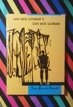 Comprar Los Que Luchan Y Los Que Lloran - Jorge Ricardo Masetti