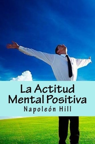 Libro : La Actitud Mental Positiva  - Hill, Napoleón _c