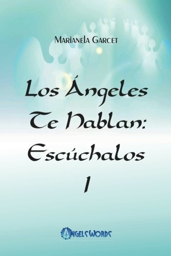 Los Angeles Te Hablan: Escuchalos (vol 1) - Marianela Garcet