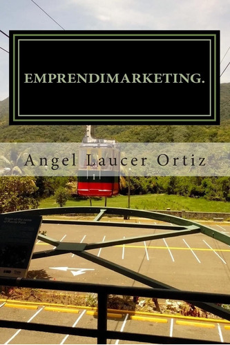 Libro: Emprendimarketing: Emprender Sin Aprender, Es Perder.