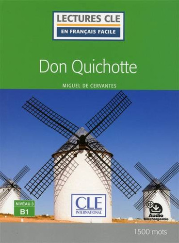 Don Quichotte Niveau B1 - Miguel De Cervantes Saavedra