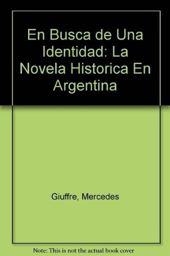 En Busca De Una Identidad Novela Historica Argentina, De Giuffre, Mercedes. Editorial Ediciones Del Signo En Español