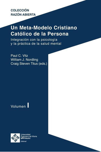 Un Meta-Modelo Cristiano Católico de la persona. Volumen I, de Titus Craig Steven y otros. Editorial UFV, tapa blanda en español, 2021