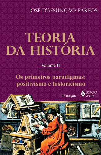 Teoria da história Vol. II: Os primeiros paradigmas: positivismo e historicismo, de Barros, José D. Editora Vozes Ltda., capa mole em português, 2014