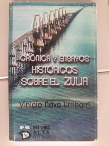 Cronicas Y Ensayos Historicos Sobre El Zulia. 