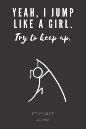 Pole Vault Journal: Yeah I Jump Like A Girl, Try To Keep Up!, De Brummblebee Llc. Editorial Oem, Tapa Blanda En Inglés