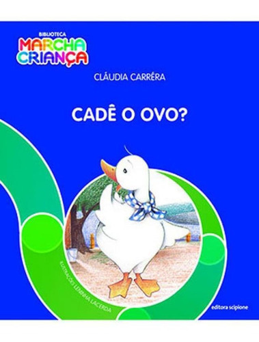 Cadê O Ovo?: Biblioteca Marcha Criança, De Carréra, Cláudia. Editora Scipione, Capa Mole, Edição 3ª Edição - 2016 Em Português