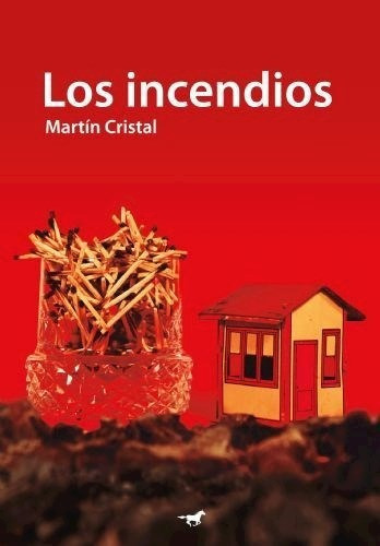 Incendios (coleccion Narrativa) - Cristal Martin (papel)