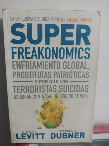 Super Freakonomics , La Segunda Parte De Freakonomics