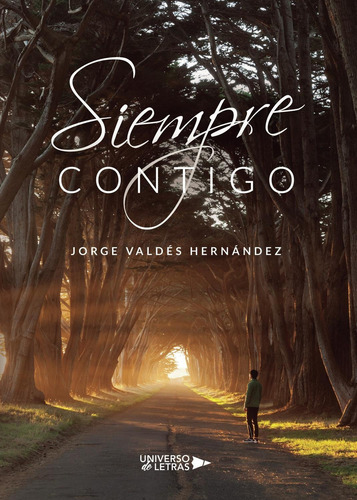 Siempre Contigo, De Valdés Hernández , Jorge.., Vol. 1.0. Editorial Universo De Letras, Tapa Blanda, Edición 1.0 En Español, 2019