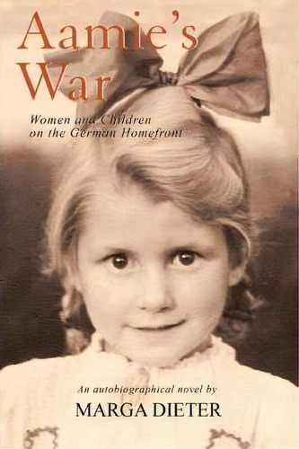 Aamie's War, De Marga Dieter. Editorial Iuniverse, Tapa Blanda En Inglés