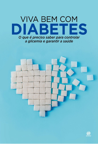 Viva bem com Diabetes: O que é preciso saber para controlar a glicemia e garantir a saúde, de Astral, Alto. Astral Cultural Editora Ltda, capa mole em português, 2020