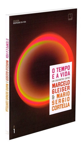 Tempo E A Vida (o) - Vol 1 -coleção Segredos Da Vida-  Mario Sergio Cortella E Marcelo Gleiser