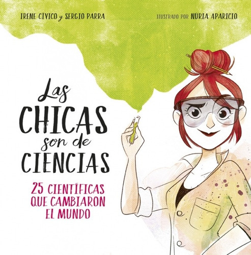 Chicas Son De Ciencias - Cívico, Irene; Parra, Sergio