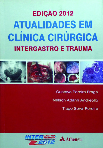 Atualidades em clínica cirúrgica 2012, de Fraga, Gustavo Pereira. Editora Atheneu Ltda, capa mole em português, 2012