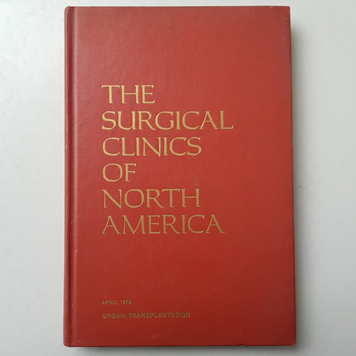 The Surgical Clinics Of North America Organ Transplant 1978