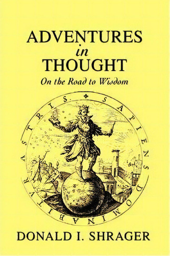 Adventures In Thought, De Donald I Shrager. Editorial Iuniverse, Tapa Blanda En Inglés