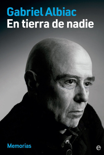 En Tierra De Nadie: Memorias, De Albiac, Gabriel., Vol. 1. Editorial La Esfera De Los Libros, S.l., Tapa Blanda En Español