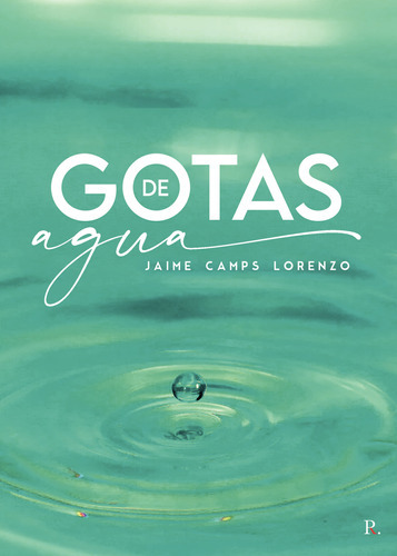 Gotas De Agua, De Camps Lorenzo , Jaime.., Vol. 1.0. Editorial Punto Rojo Libros S.l., Tapa Blanda, Edición 1.0 En Español, 2032