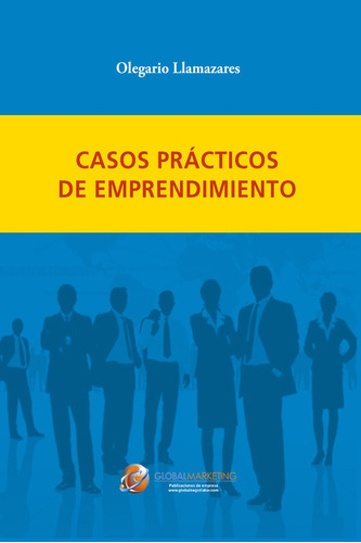 Casos Prãâ¡cticos De Emprendimiento, De Llamazares García-lomas, Olegario. Editorial Global Marketing, Tapa Blanda En Español