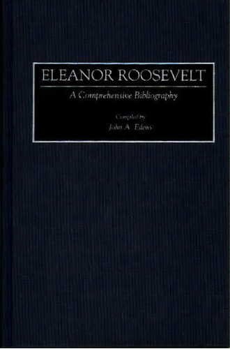 Eleanor Roosevelt, De John A. Edens. Editorial Abc Clio, Tapa Dura En Inglés