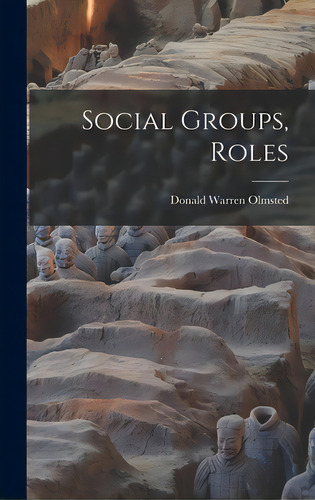 Social Groups, Roles, De Olmsted, Donald Warren. Editorial Hassell Street Pr, Tapa Dura En Inglés