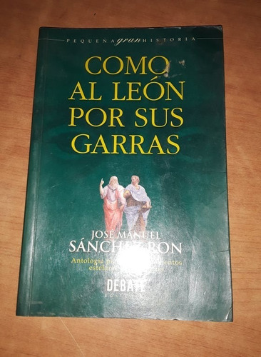 Como Al Leon Por Sus Garras - J.manuel Sanchez Ron - Debate