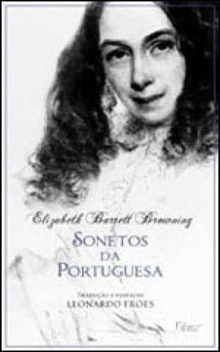 Sonetos Da Portuguesa, De Browning, Elizabeth Barrett. Editora Rocco, Capa Mole, Edição 1ª Edição - 2011 Em Português