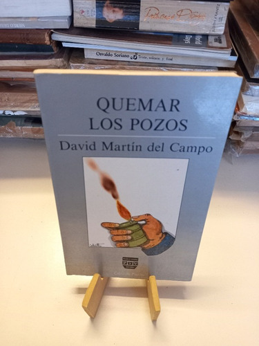 Quemar Los Pozos - David Martín Del Campo