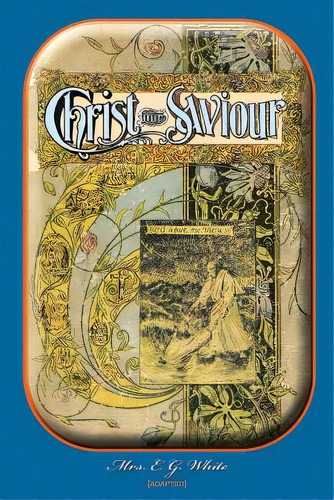 Christ Our Saviour, De White, E. G.. Editorial Createspace, Tapa Blanda En Inglés