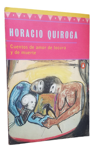 Cuentos De Amor, Locura Y Muerte Horacio Quiroga 