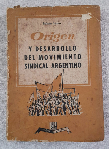 Origen Y Desarrollo Del Movimiento Sindical Argentino- Anteo