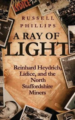 Libro A Ray Of Light : Reinhard Heydrich, Lidice, And The...