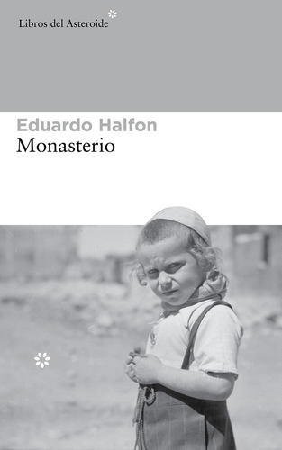 Monasterio - Eduardo Halfon - Libros Del Asteroide