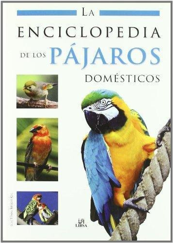 Enciclopedia De Los Pájaros Domésticos - Melgar Gil * Libsa