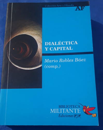 Dialéctica Y Capital - Mario Robles Báez (comp)