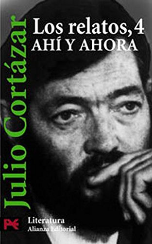 Libro Los Relatos, 4 Ahi Y Ahora De Julio Cortázar