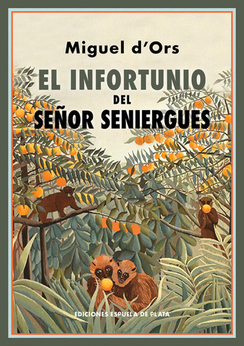 Libro El Infortunio Del Seã±or Seniergues - Ors, Miguel D'