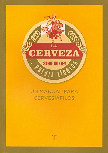 La Cerveza  Poesia Liquida. Un Manual Para Cervesiafilos