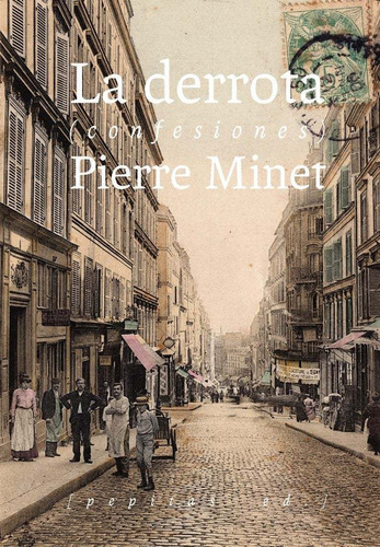 La Derrota: Confesiones, De Pierre Minet. Editorial Pepitas De Calabaza, Tapa Rustico En Español