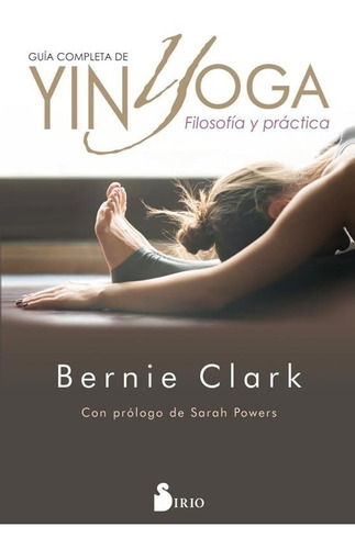 Guia Completa De Yin Yoga - Bernie Clark