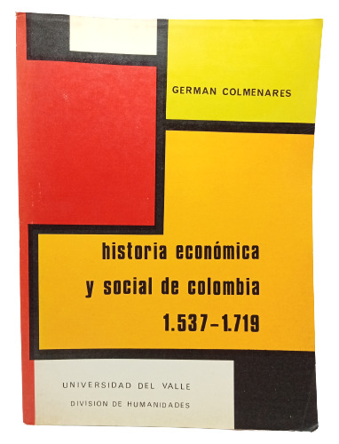 Historia Económica Y Social De Colombia - German Colmenares