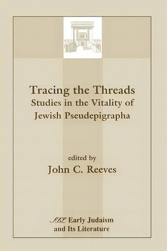 Tracing The Threads : Studies In The Vitality Of Jewish Pseudepigrapha, De John C. Reeves. Editorial Scholars Press, Tapa Blanda En Inglés, 1994