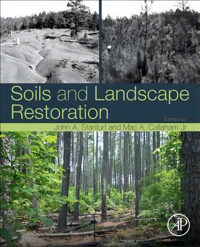 Soils And Landscape Restoration, De John A. Stanturf. Editorial Elsevier Science Publishing Co Inc, Tapa Blanda En Inglés
