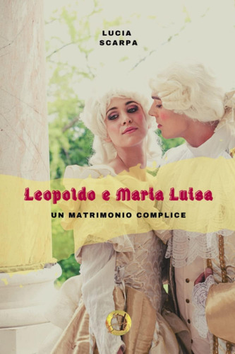 Libro: Leopoldo E Maria Luisa: Un Matrimonio Complice (itali