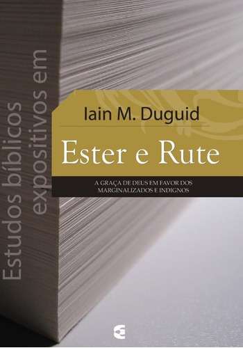 Estudos Bíblicos Expositivos Em Ester E Rute- Iain M. Duguid