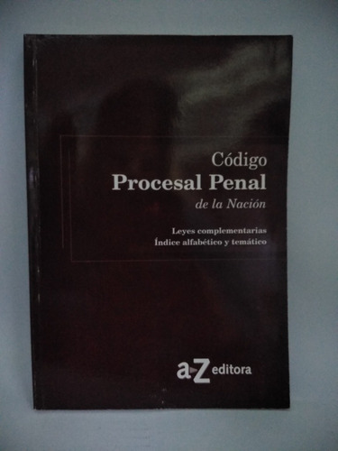 Código Procesal Penal De La Nación. Leyes Complementarias