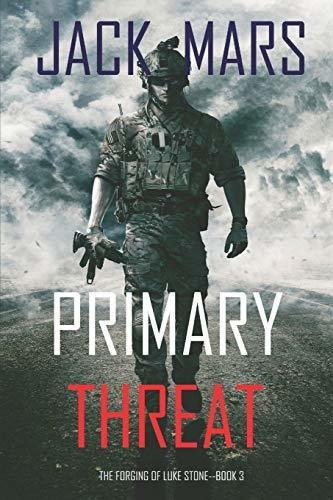 Book : Primary Threat The Forging Of Luke Stone-book #3 -..